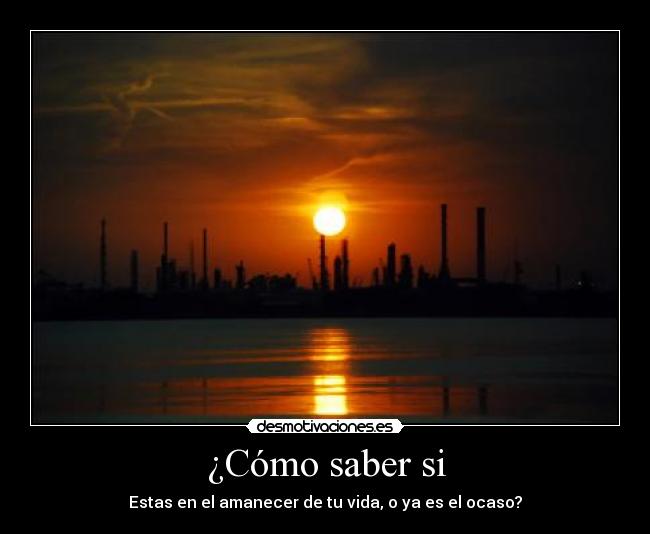 carteles amanecer ocaso vida muerte headtequiero desmotivaciones