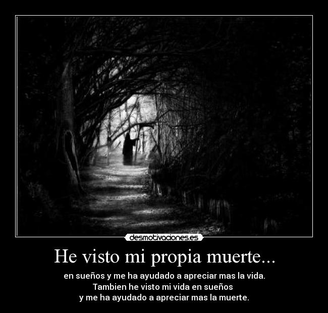 He visto mi propia muerte... -
