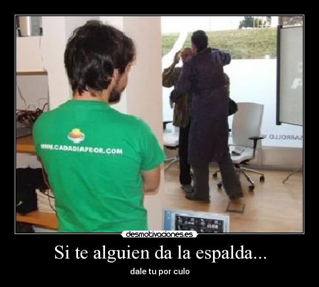 Si te alguien da la espalda... -