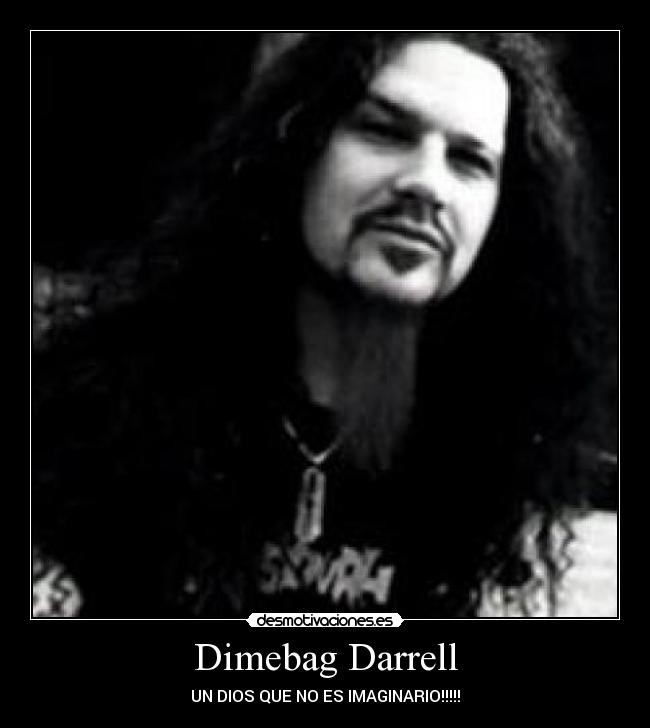 Dimebag Darrell - UN DIOS QUE NO ES IMAGINARIO!!!!!