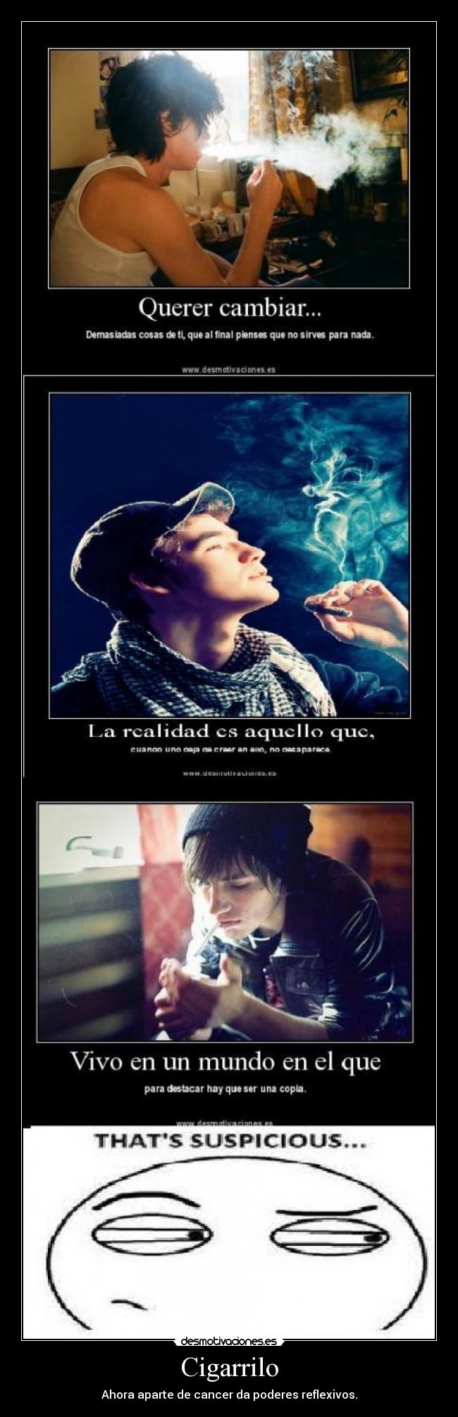 Cigarrilo - Ahora aparte de cancer da poderes reflexivos.