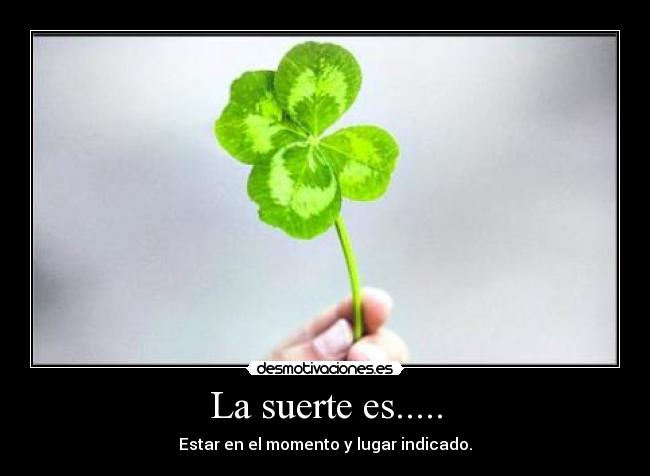 La suerte es..... - 