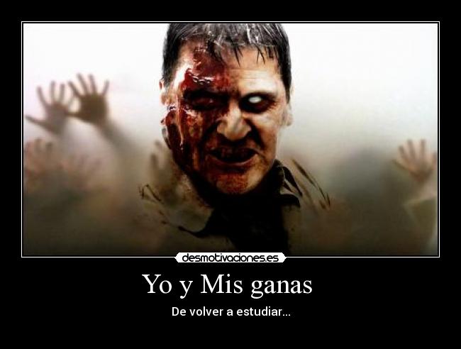 Yo y Mis ganas - De volver a estudiar...