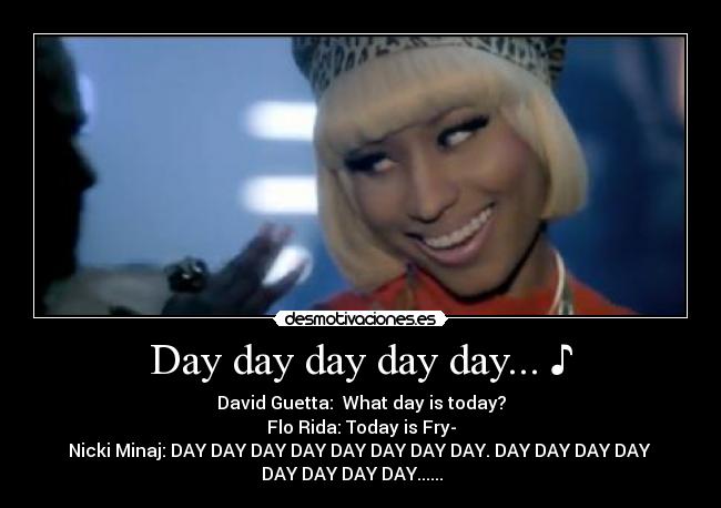 Day day day day day... ♪ -