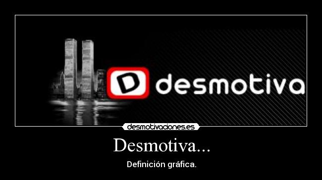 Desmotiva... -