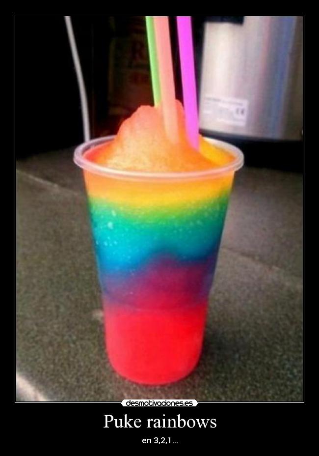 Puke rainbows - 