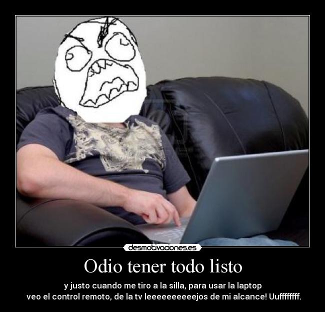 Odio tener todo listo -