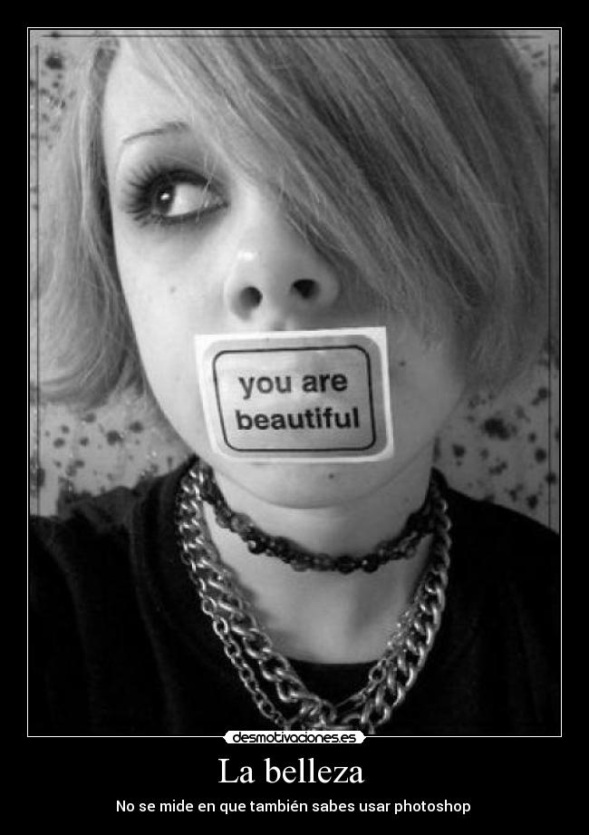 La belleza  - No se mide en que también sabes usar photoshop 