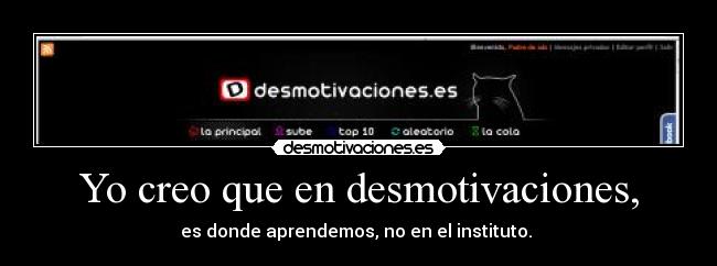 Yo creo que en desmotivaciones, -