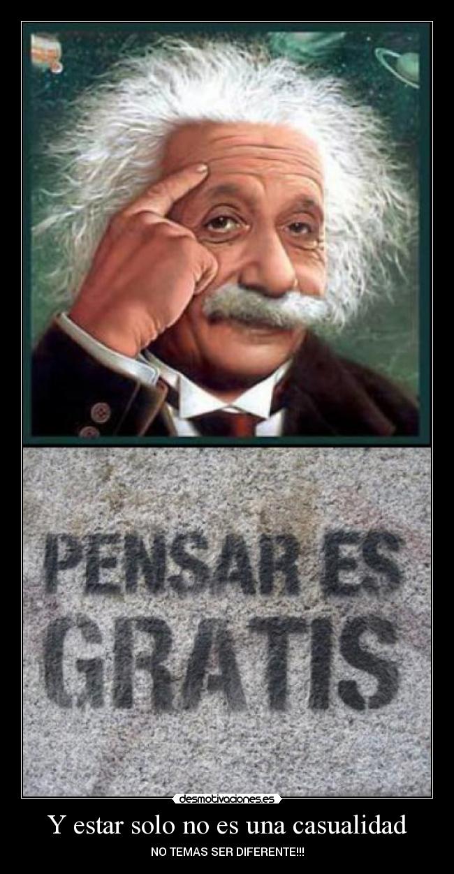 Y estar solo no es una casualidad -