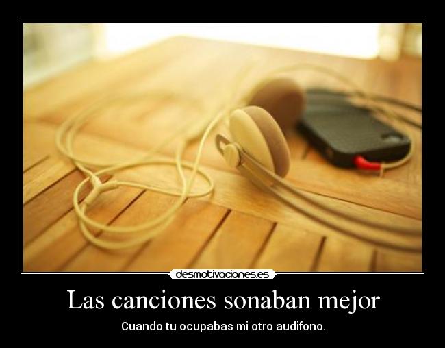 Las canciones sonaban mejor -