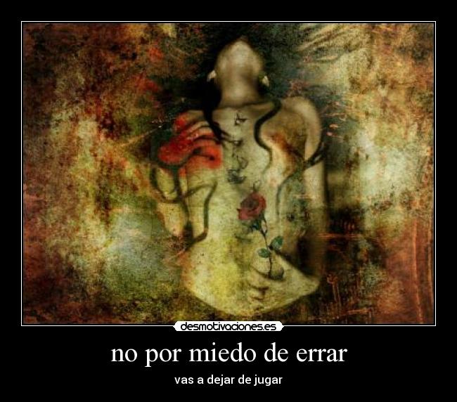 no por miedo de errar -