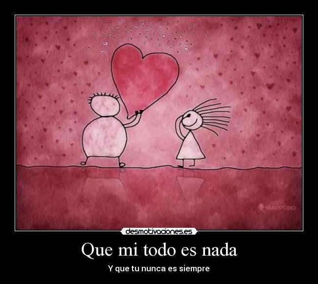 Que mi todo es nada - 