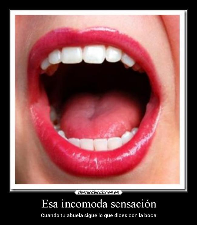 Esa incomoda sensación - Cuando tu abuela sigue lo que dices con la boca