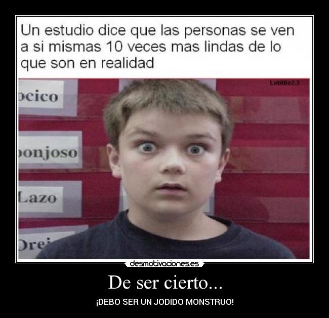 De ser cierto... - ¡DEBO SER UN JODIDO MONSTRUO!