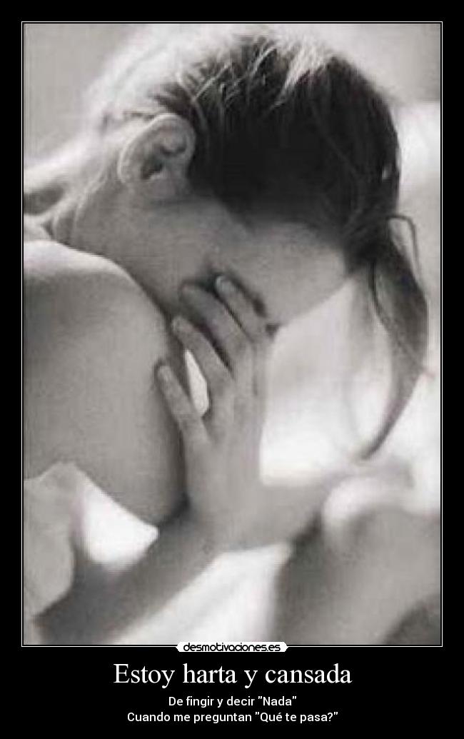 Estoy harta y cansada -