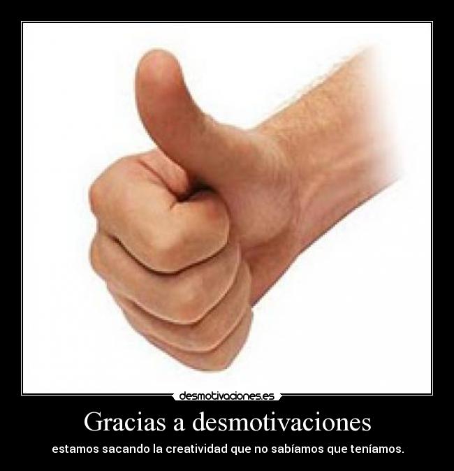 Gracias a desmotivaciones -