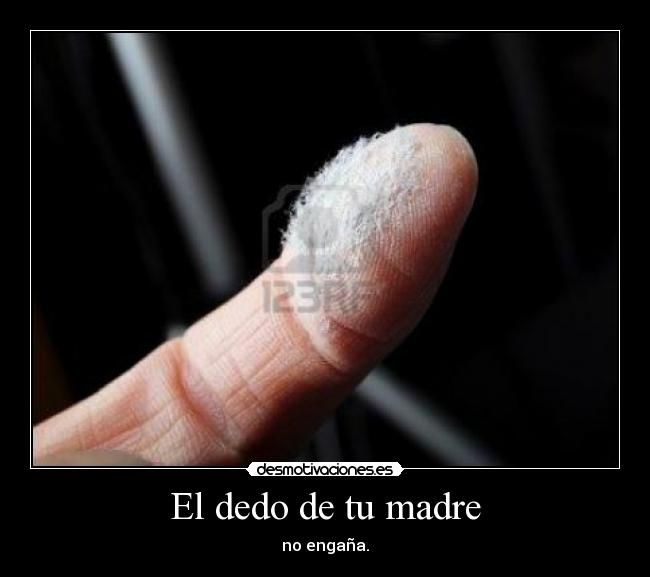 El dedo de tu madre - 