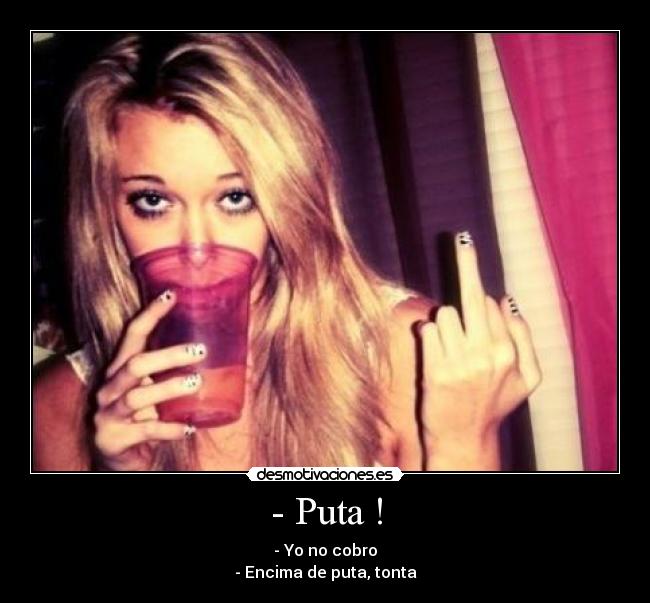 - Puta ! - 