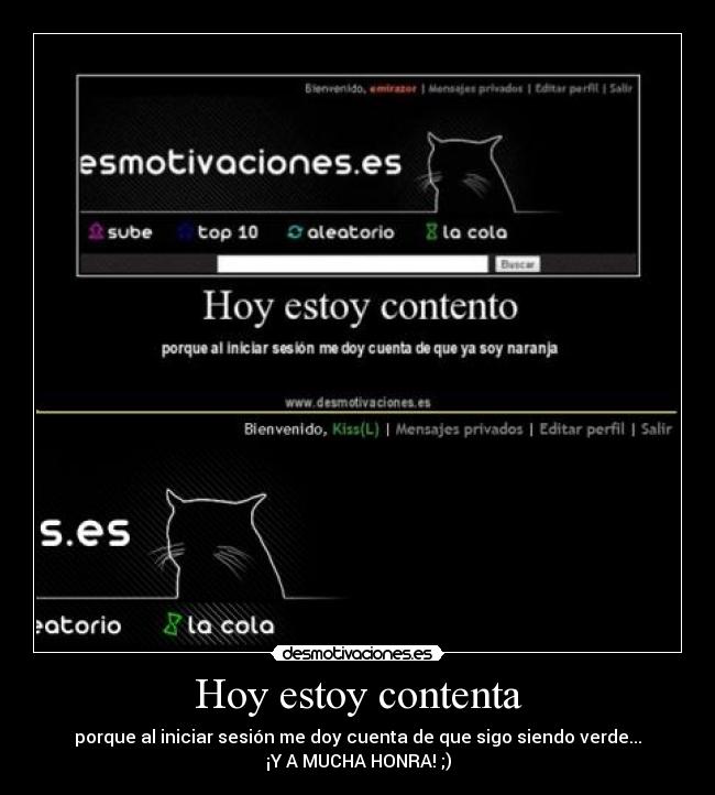 Hoy estoy contenta - porque al iniciar sesión me doy cuenta de que sigo siendo verde...
¡Y A MUCHA HONRA! ;)