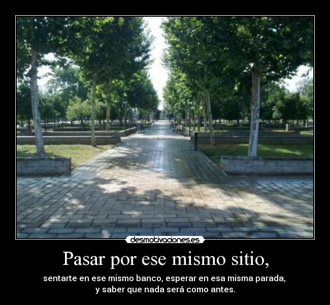 carteles pasar por ese mismo sitio echo menos anoranza desmotivaciones