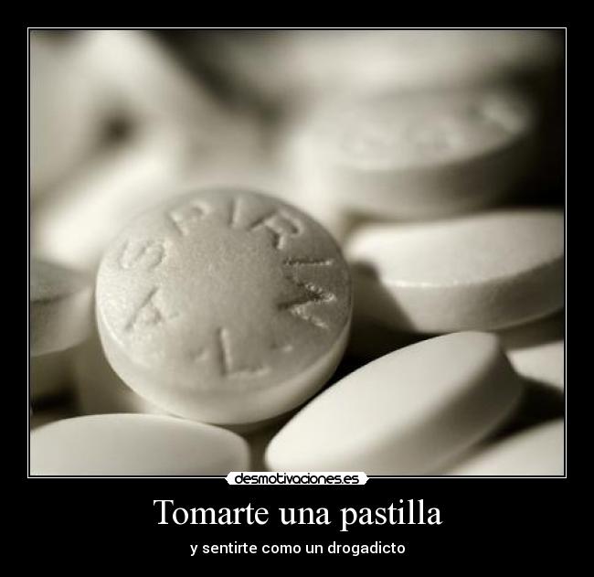 Tomarte una pastilla -