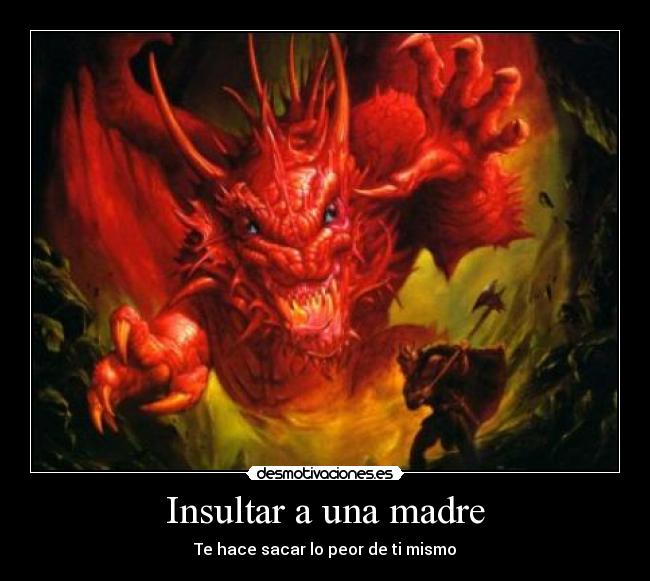 Insultar a una madre - Te hace sacar lo peor de ti mismo