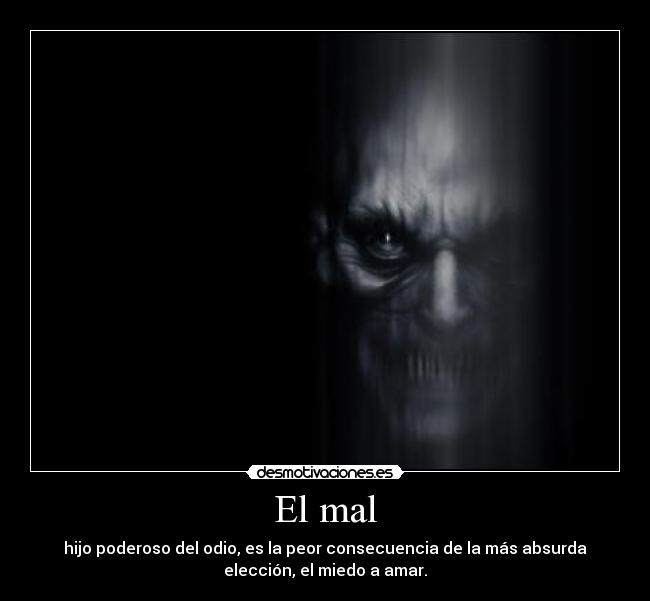 carteles mal hijo poderoso del odio peor consecuencia mas absurda eleccion miedo ama desmotivaciones