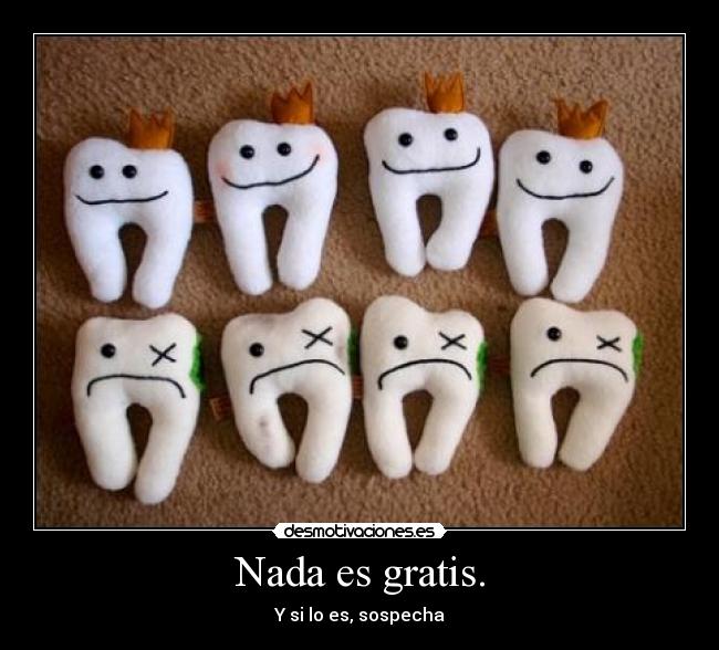 Nada es gratis. -