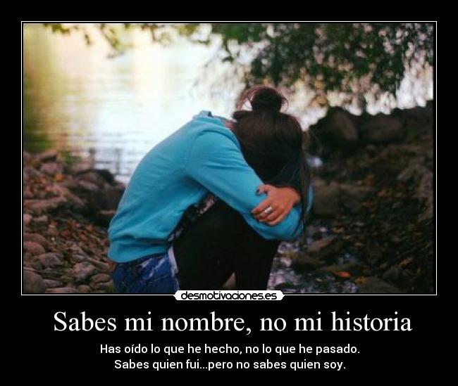 Sabes mi nombre, no mi historia -