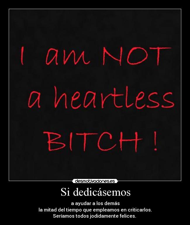 carteles psycoticlollipop dedicasemos los demas ayudar criticar bitch heartless puta sin coraz desmotivaciones