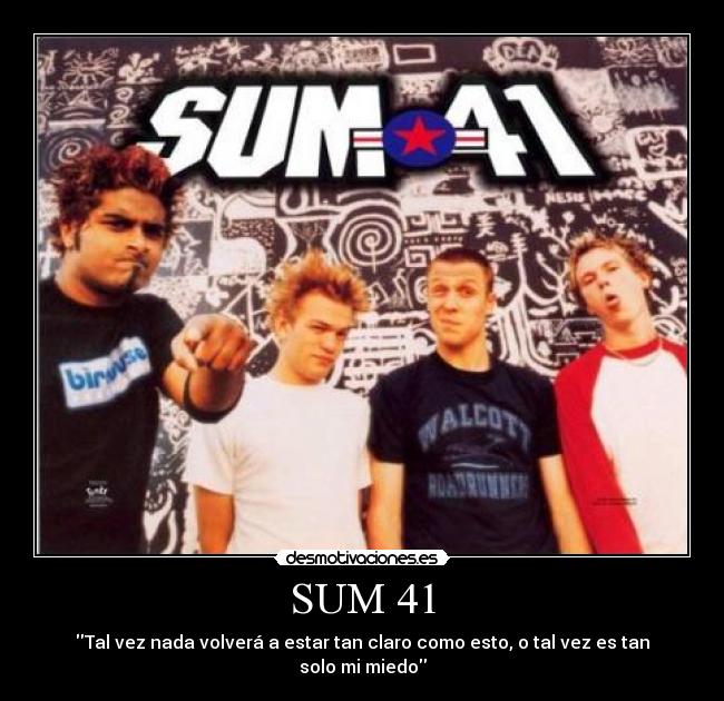 SUM 41 - Tal vez nada volverá a estar tan claro como esto, o tal vez es tan solo mi miedo