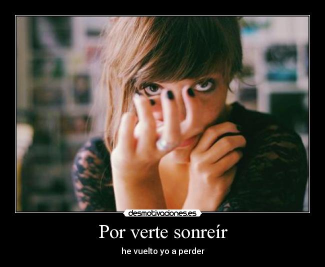 Por verte sonreír -