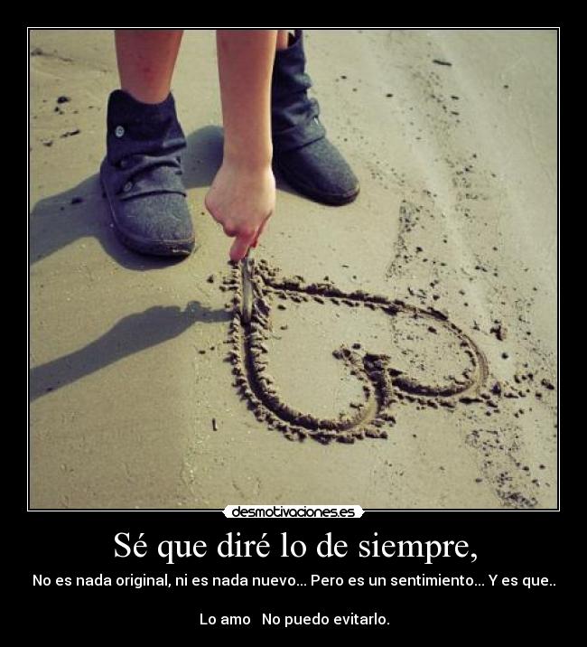 Sé que diré lo de siempre, - 