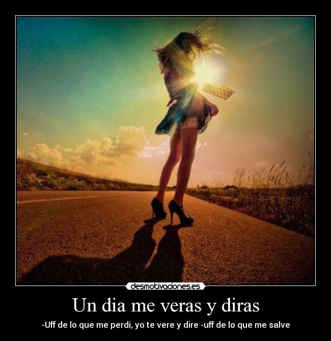 Un dia me veras y diras - 