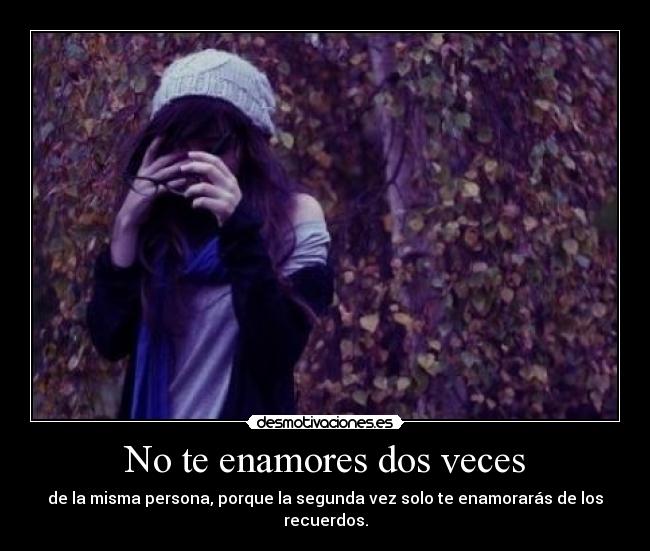 carteles enamores dos veces misma persona desmotivaciones