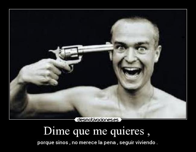 Dime que me quieres , -