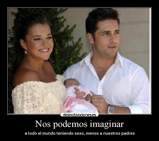 Nos podemos imaginar - a todo el mundo teniendo sexo, menos a nuestros padres