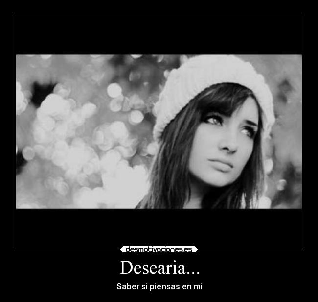 Desearia... -