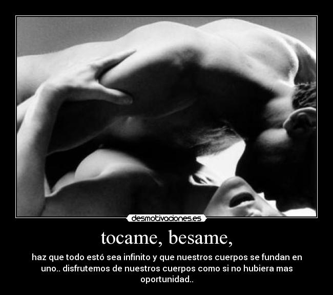 tocame, besame, - 