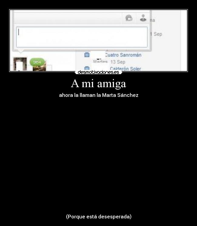 A mi amiga - ahora la llaman la Marta Sánchez


















(Porque está desesperada)