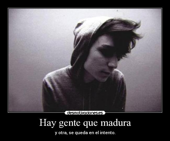 Hay gente que madura - 