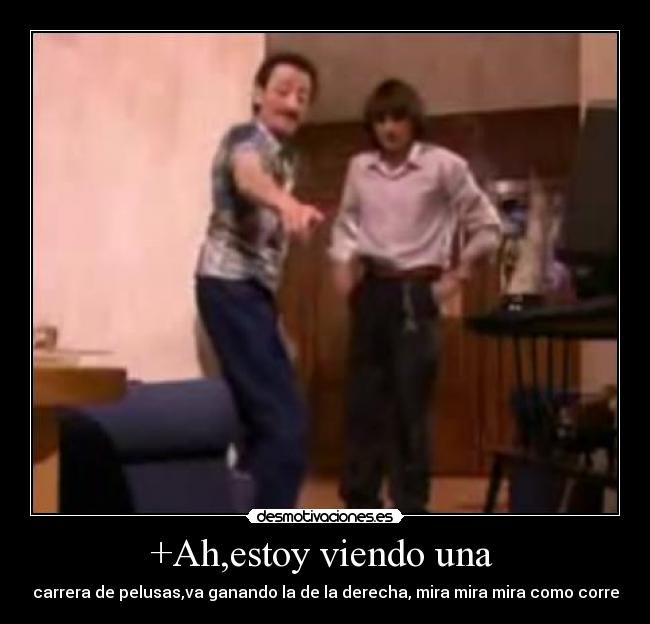 +Ah,estoy viendo una -