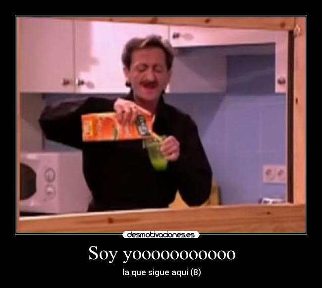 Soy yooooooooooo -