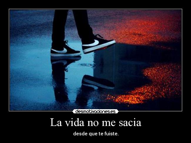 La vida no me sacia - 