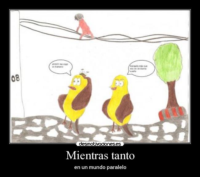 Mientras tanto - en un mundo paralelo