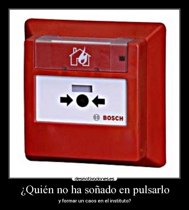 ¿Quién no ha soñado en pulsarlo - 