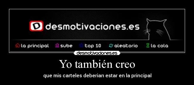 Yo también creo - que mis carteles deberian estar en la principal