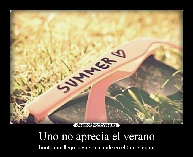 Uno no aprecia el verano -