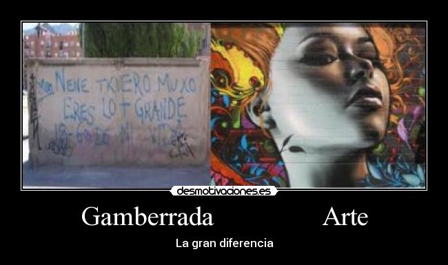 Gamberrada Arte - La gran diferencia